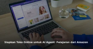 Siapkan Toko Online untuk AI Agent: Pelajaran dari Amazon yang Membuka Data Penjual ke Claude